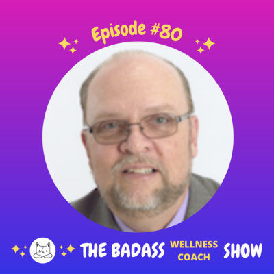 The Badass Wellness Coach Show