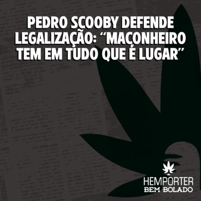 Pedro Scooby defende legalização da maconha: "Maconheiro tem em tudo que é lugar" episode artwork