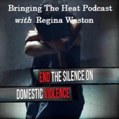 Bringing The Heat Podcast With Regina Weston