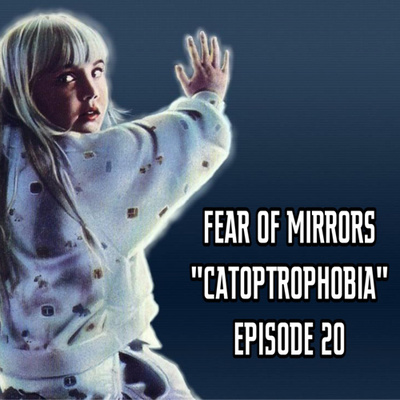 FEAR OF MIRRORS - Oculus & Poltergeist III (Catoptrophobia) - Episode 20