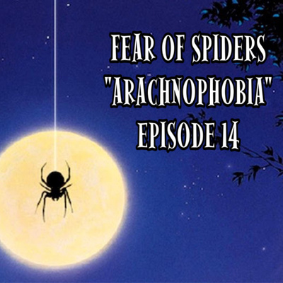 FEAR OF SPIDERS - 8 Legged Freaks & Arachnophobia (Arachnophobia) - Episode 14