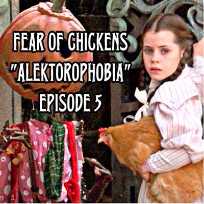 FEAR OF CHICKENS - Poultrygeist & Return to Oz (Alektorophobia) - Episode 5