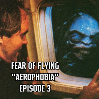 FEAR OF FLYING - Final Destination & Twilight Zone: The Movie (Aerophobia) - Episode 3