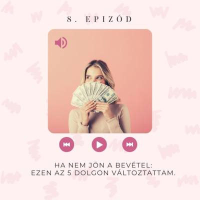 8. Nem jön a bevételed? Ezen az 5 dolgon változtass. :)