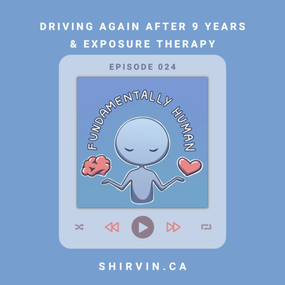 #24: Driving After 9 Years & Exposure Therapy