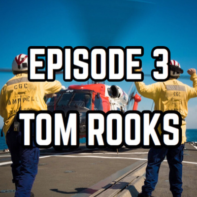 Episode 3: Tom Rooks - USCG - BMCS - BM A School Chief - Officer in Charge - 3x CGCM
