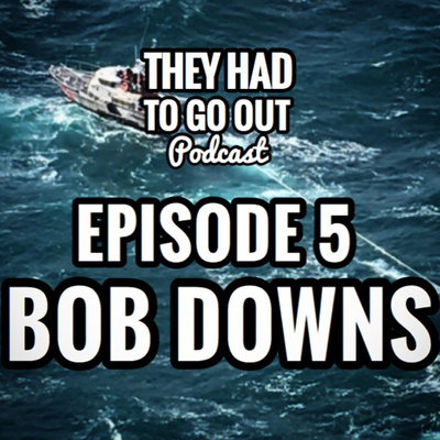 Episode 5: Bob Downs - USCG - Boatswain - Surfman - Commanding Officer