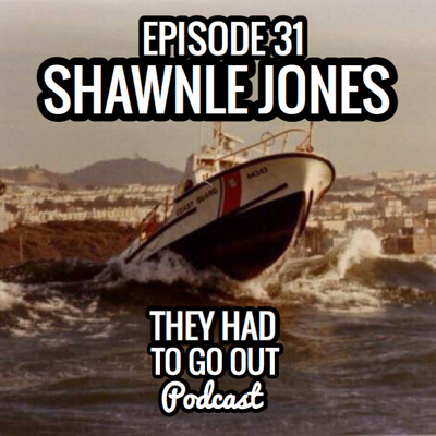 Episode 31: Shawnle Jones - SK - 44 Motor Lifeboat Crew