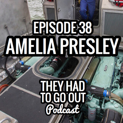 Episode 38: Amelia Presley - MK - Boat Engineer