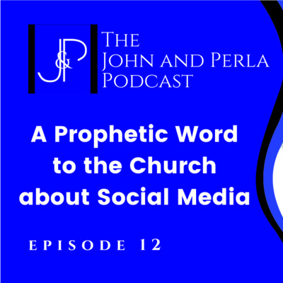 A Prophetic Word to the Church Today Regarding Social Media – Episode 12