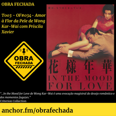 T003 - OF#034 - Amor à Flor da Pele de Wong Kar-Wai com Priscila Xavier