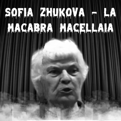 15. Sofia Zhukova - La macabra macellaia