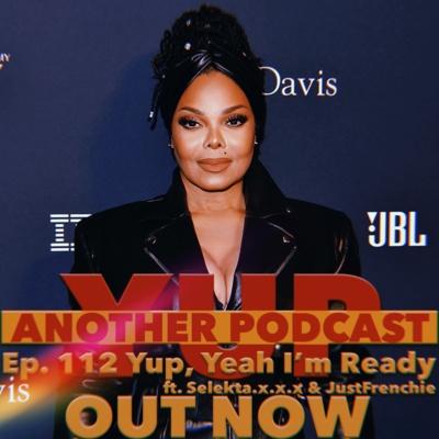 Episode 112 | Yup, Yeah I'm Ready(feat. Selekta x.x.x & JustFrenchie) episode artwork