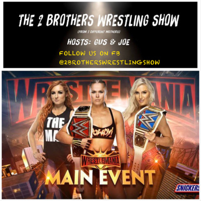 Episode 54: Wrestlemania 35 Predictions