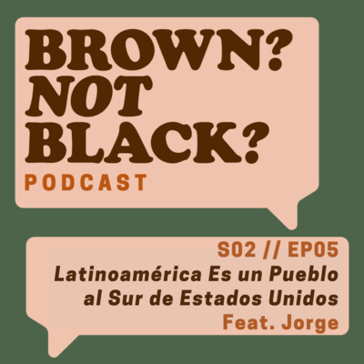 Episode 5: Latinoamérica Es un Pueblo al Sur de Estados Unidos Episode 5: Latinoamérica Es un Pueblo al Sur de Estados Unidos