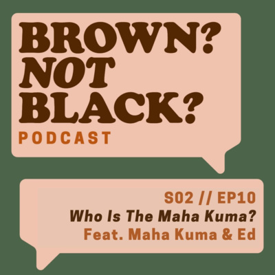 Episode 10: Who Is The Maha Kuma? Episode 10: Who Is The Maha Kuma?