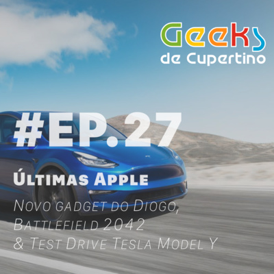 #EP.27 - Última Apple, Novo gadget do Diogo, Battlefield 2042 & Test Drive Model Y episode artwork