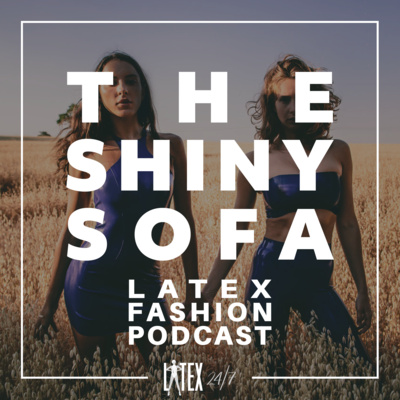 Elissa Poppy - The Shiny Sofa - Latex Fashion Podcast Elissa Poppy - The Shiny Sofa - Latex Fashion Podcast