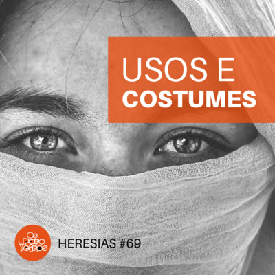 Usos e costumes #69 | Heresias