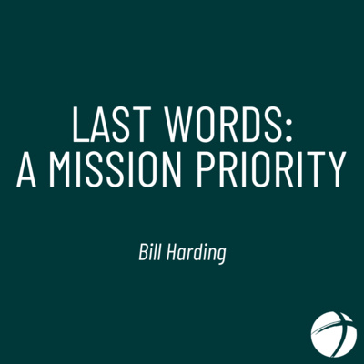 10-23-22 | Last Words: A Missionary Priority | Romans 16:25-27 | Bill Harding