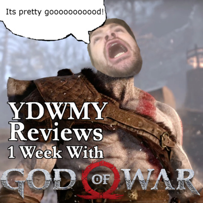 YDWMY Reviews: Tyler T. reviews 1 week of God of War (2018)