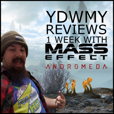 YDWMY Reviews - Mass Effect: Andromeda - Week - Evan Tolley