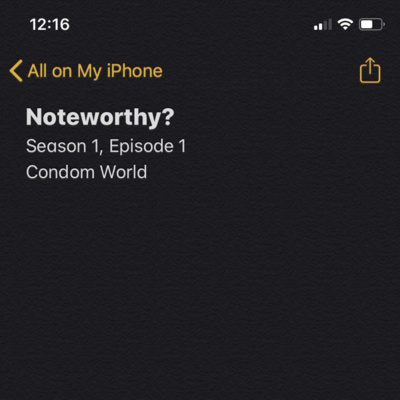 Noteworthy S1E1: Condom World