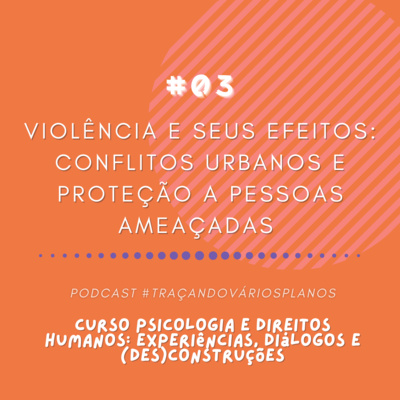 Violência e seus efeitos: Conflitos urbanos e Proteção a pessoas ameaçadas