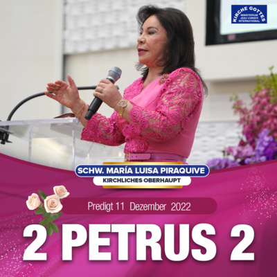 Predigt: 2 Petrus 2 _ Schwester María Luisa Piraquive _ 11 Dezember 2022