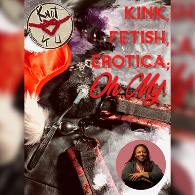 Ep 203-Kink, Fetish, Erotica; Oh My!