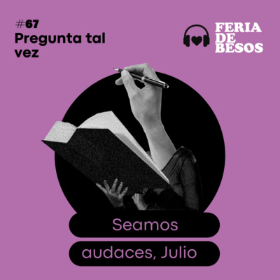 Feria de Besos | Preguntas Tal Vez #67 episode artwork