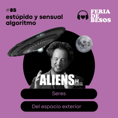 Feria de Besos | Estúpido y sensual algoritmo #85  episode artwork