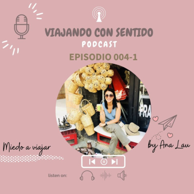 Ep.004-1 Miedo a viajar aún tiempos de pandemia