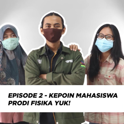 Episode 2 - Kepoin Mahasiswa Prodi Fisika Yuk!