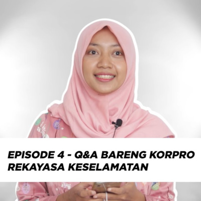 Episode 4 - Q&A Bareng Korpro Rekayasa Keselamatan