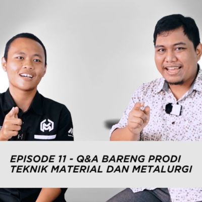 Episode 11 - Q&A Bareng Prodi Teknik Material dan Metalurgi