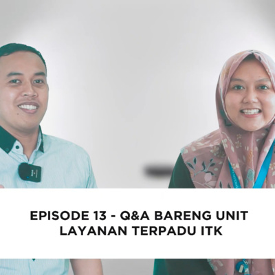 Episode 13 - Q&A Bareng Unit Layanan Terpadu ITK