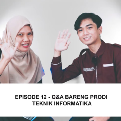 Episode 12 - Q&A Bareng Prodi Teknik Informatika