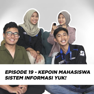 Episode 19 - Kepoin Mahasiswa Sistem Informasi Yuk!