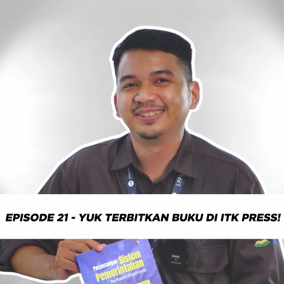 Episode 21 - Yuk Terbitkan Buku di ITK Press!