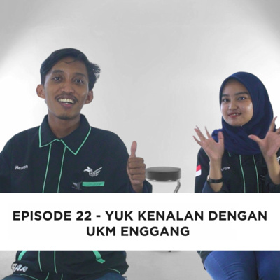 Episode 22 - Yuk Kenalan dengan UKM Enggang