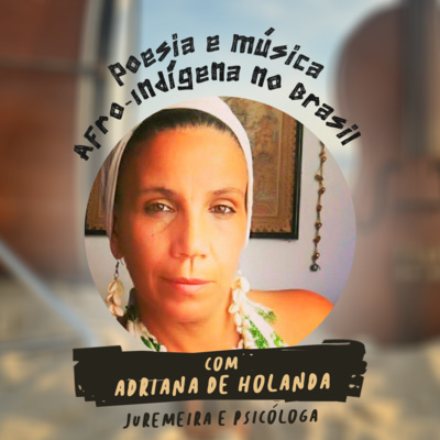 Poesia e Música Afro-Indígena no Brasil, com Adriana de Holanda | T01E01