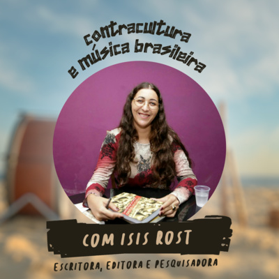 Contracultura e Música Brasileira, com Isis Rost | T01E03