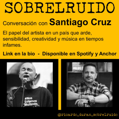 SOBRELRUIDO con Santiago Cruz episodio #02
