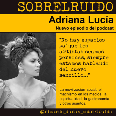 SOBRELRUIDO con Adriana Lucía - episodio #04