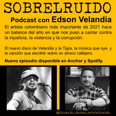 SOBRELRUIDO con Edson Velandia, el artista colombiano más importante de 2021 - episodio #05
