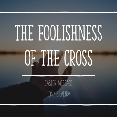 The foolisness of the Cross