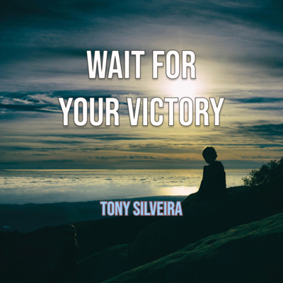 Wait for your victory