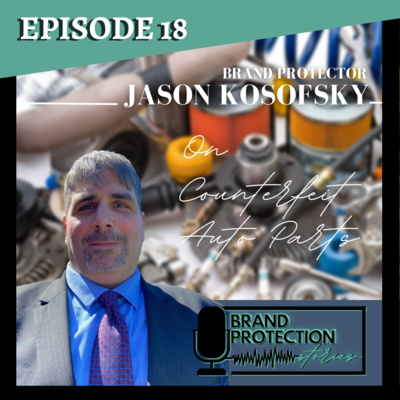 Episode 18: Jason Kosofsky On Counterfeit Auto Parts