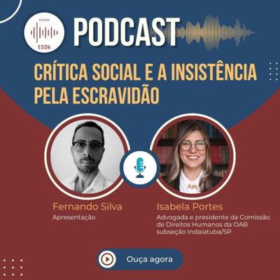 PODCAST #08 – ESTAÇÃO E006: CRÍTICA SOCIAL E A INSISTÊNCIA PELA ESCRAVIDÃO